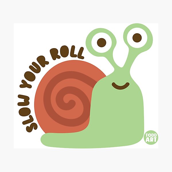 Item preview, SLOW YOUR ROLL SNAIL designed and sold by TODD GOLDMAN.