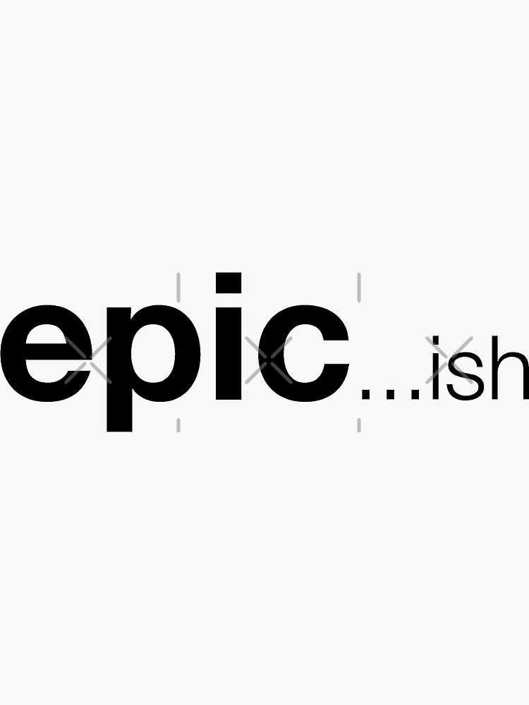 Thumbnail 3 of 3, Sticker, epic...ish designed and sold by craha.