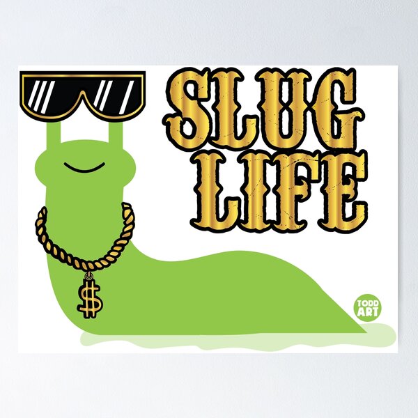 Item preview, SLUG LIFE designed and sold by TODD GOLDMAN.
