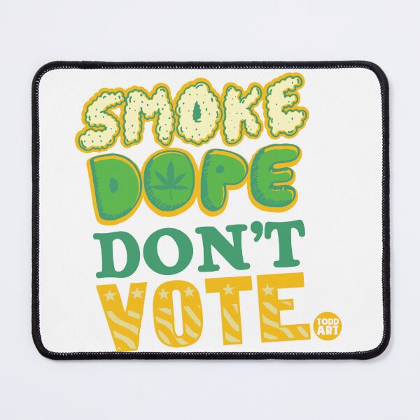 Item preview, SMOKE DOPE DONT VOTE designed and sold by TODD GOLDMAN.