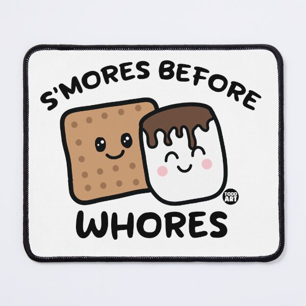 Item preview, SMORES BEFORE WHORES designed and sold by TODD GOLDMAN.