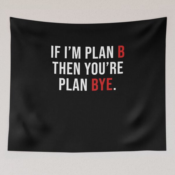 Item preview, If I'm Plan B Then You're Plan Bye designed and sold by Perffect.