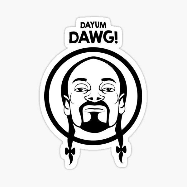 Dayum Dawg Its Snoop Sticker By Kremesoda Redbubble