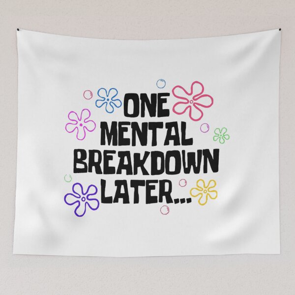 Item preview, Mental Breakdown Later... designed and sold by alejandrozero.