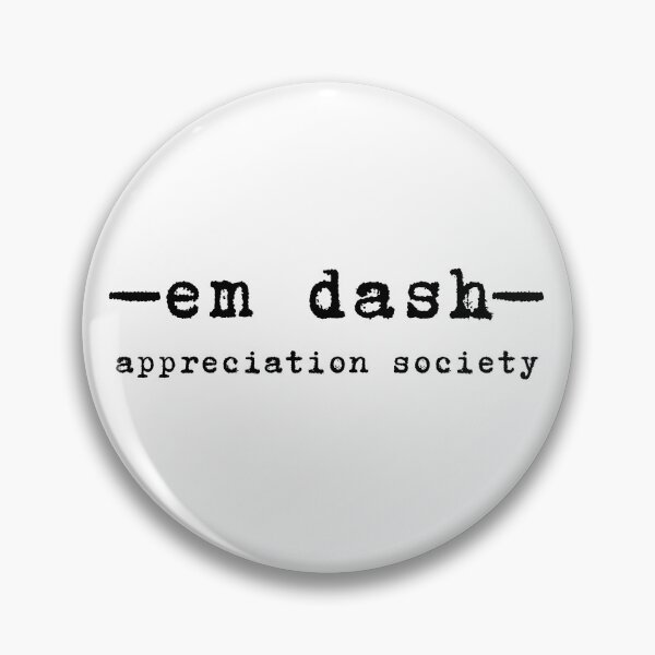 Item preview, Em Dash Appreciation Society designed and sold by TheBookishLife.