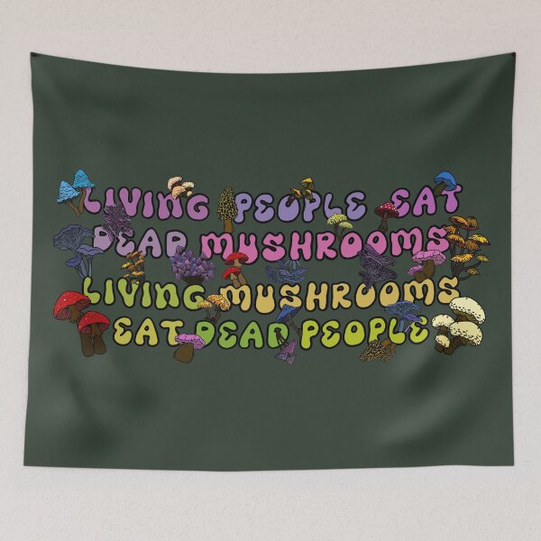 Item preview, Living People Eat Dead Mushrooms - Living Mushrooms Eat Dead People designed and sold by ArtbyDLP.