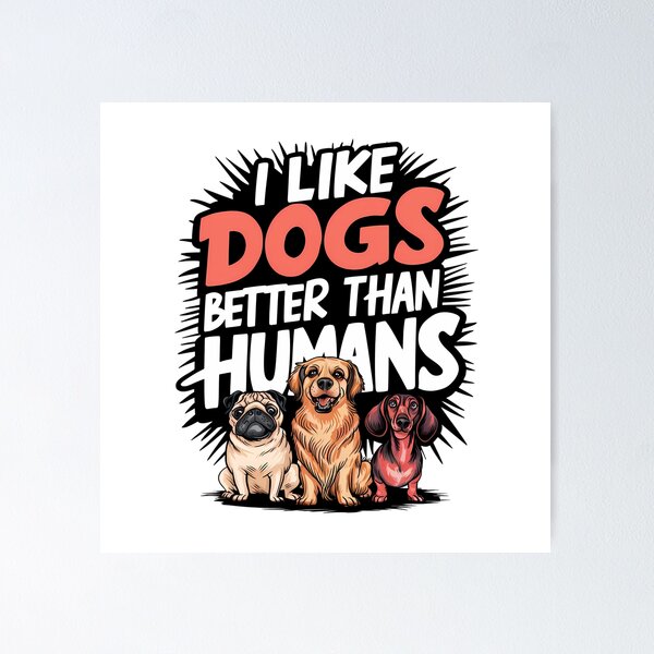 Item preview, I Like Dogs Better Than Humans designed and sold by PeelZinc.