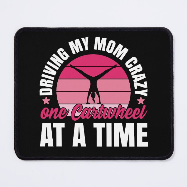 Item preview, Driving My Mom Crazy one Cartwheel a Time Gymnastics Gymnast designed and sold by BlueBerry-Pengu.