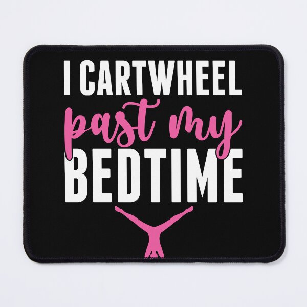 Item preview, I Cartwheel Past my Bedtime Funny Girls Women Gymnast designed and sold by BlueBerry-Pengu.