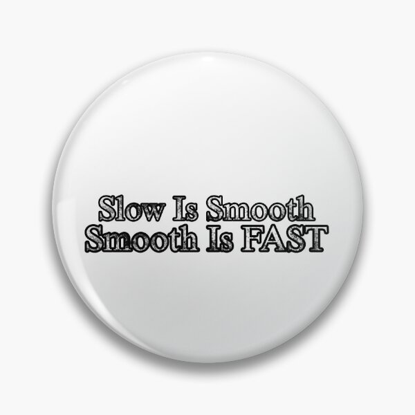 Item preview, Slow is SMOOTH, SMOOTH is Fast!. designed and sold by Suman Singh.
