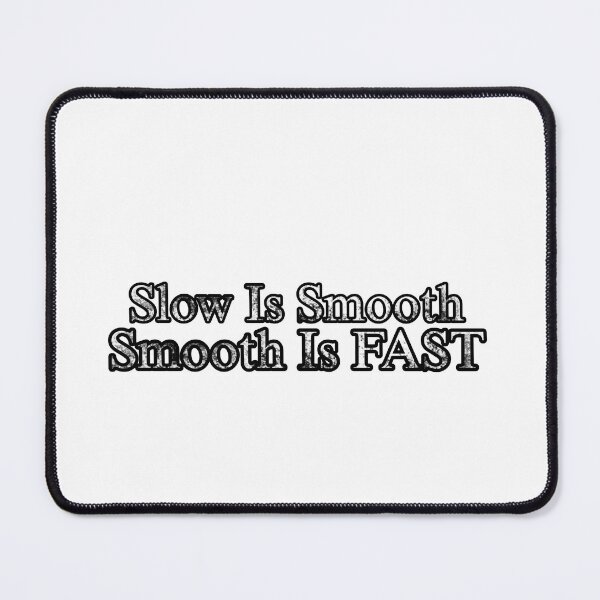 Item preview, Slow is SMOOTH, SMOOTH is Fast!. designed and sold by Suman Singh.