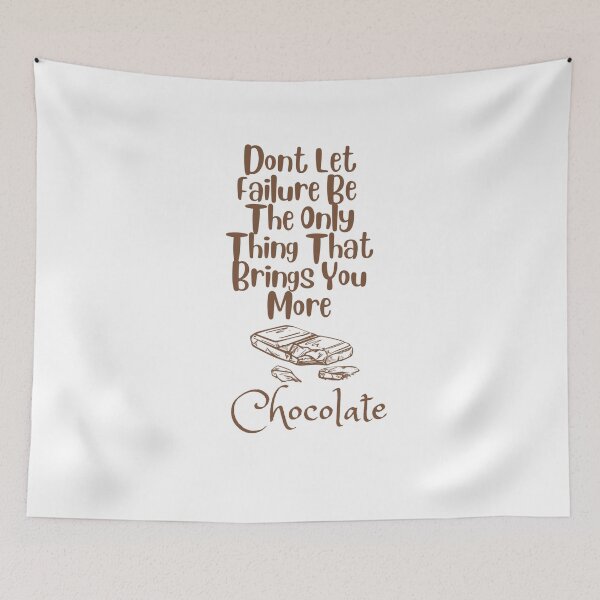 Item preview, Dont Let Failure Be  The Only Thing That Brings More chocolate designed and sold by Rana1993.