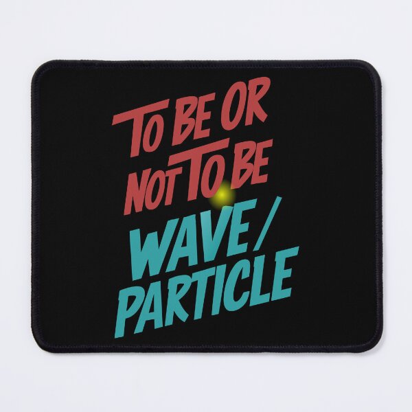 Item preview, To be or not to be: Wave / Particle - Quantum Exploration designed and sold by charlypicazo.