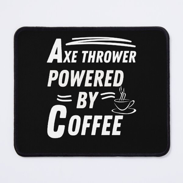 Item preview, axe thrower powered by coffee designed and sold by annoying-shirts.