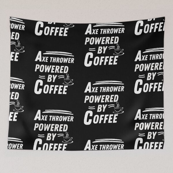 Item preview, axe thrower powered by coffee designed and sold by annoying-shirts.