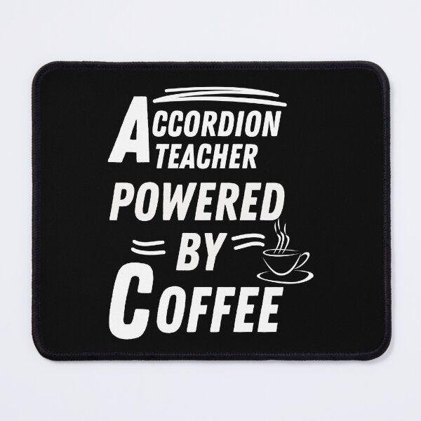 Item preview, accordion teacher powered by coffee designed and sold by annoying-shirts.