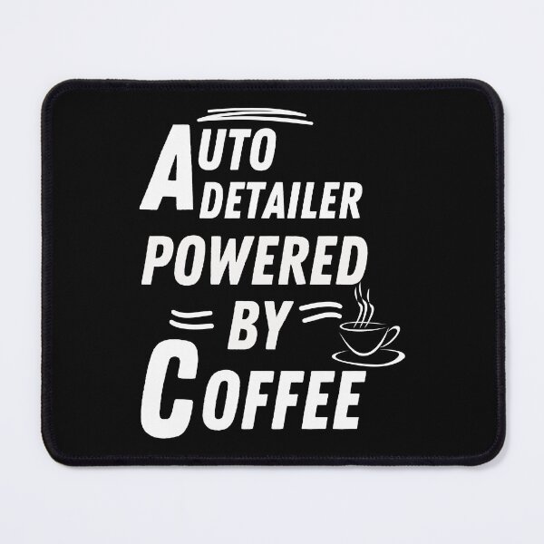 Item preview, auto detailer powered by coffee designed and sold by annoying-shirts.