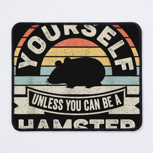 Item preview, Retro Always Be Yourself Unless You Can Be A Hamster Lover designed and sold by RonaldAse8.