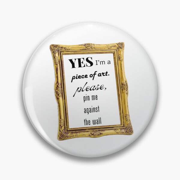 Item preview, ‘Yes, I’m a Piece of Art. Please Pin Me Against The Wall’ Art Frame Design  designed and sold by Fine Wine Designs.