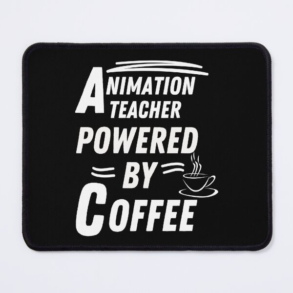 Item preview, Animation teacher powered by coffee designed and sold by annoying-shirts.