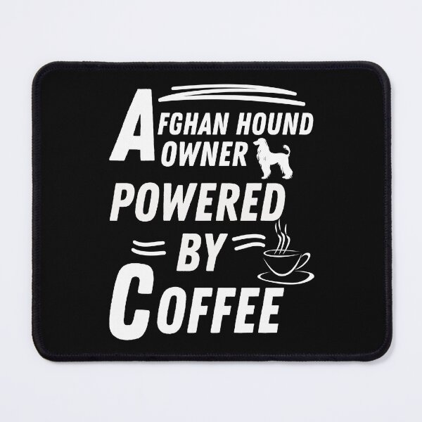 Item preview, afghan hound owner powered by coffee designed and sold by annoying-shirts.