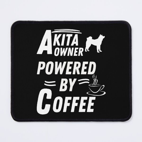 Item preview, akita owner powered by coffee designed and sold by annoying-shirts.