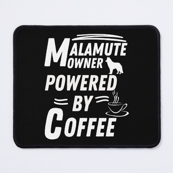 Item preview, malamute owner powered by coffee designed and sold by annoying-shirts.