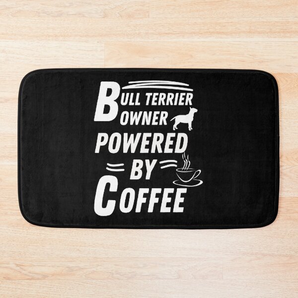 Item preview, bull terrier owner powered by coffee designed and sold by annoying-shirts.