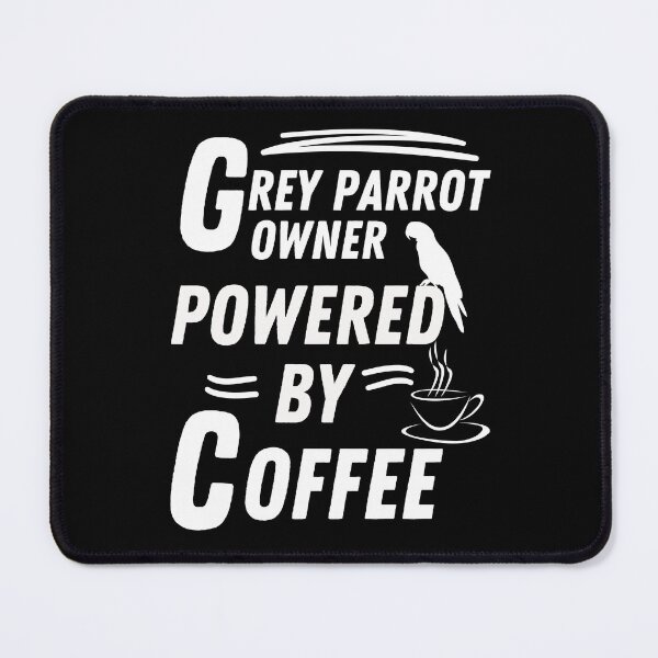 Item preview, grey parrot owner powered by coffee designed and sold by annoying-shirts.