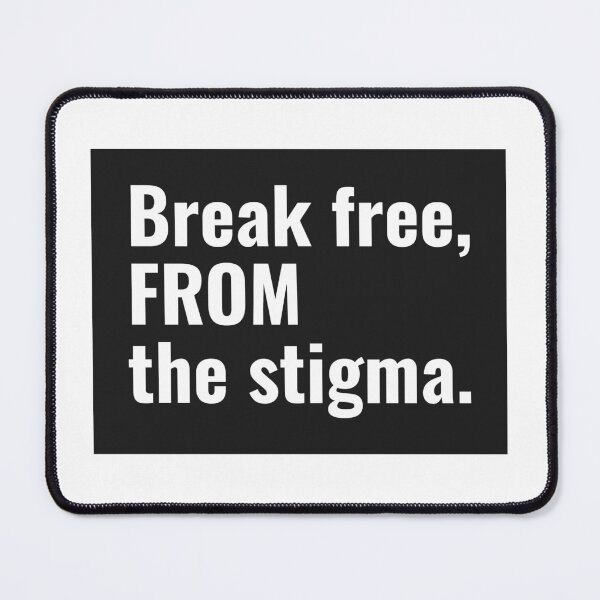 Item preview, Break free from the stigma designed and sold by SoulfulT.