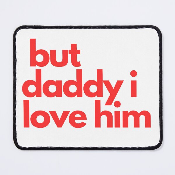 Item preview, But daddy i love him designed and sold by Kaderab.