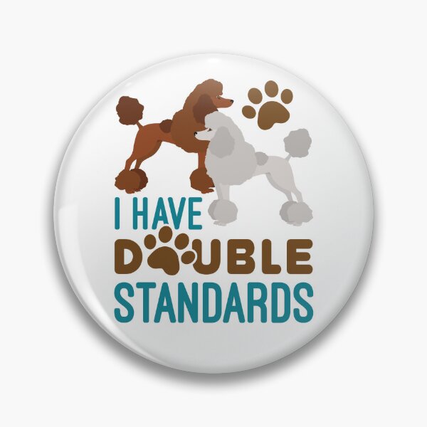 Item preview, I Have Double Standards Poodle designed and sold by jaygo.