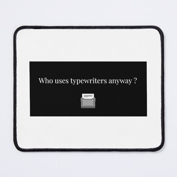 Item preview, Who uses typewriters anyway? designed and sold by Maia-Aella.