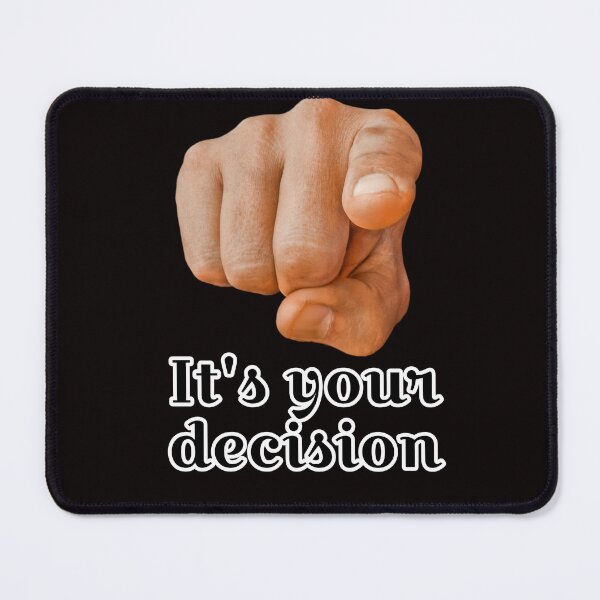 Item preview, It's your decision   designed and sold by Shadyshoo.