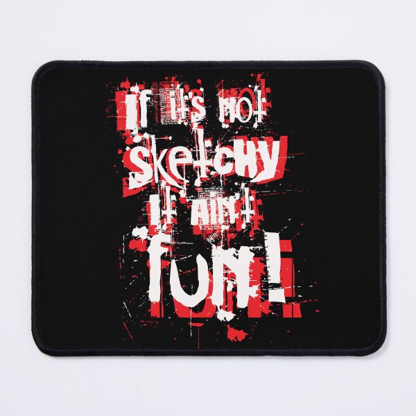 Item preview, If its not sketchy it ain't fun designed and sold by gvdtje.