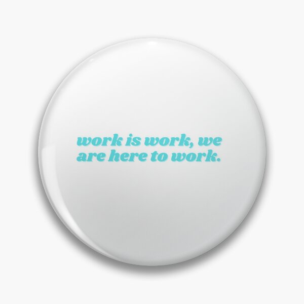 Item preview, work is work, we are here to work turquoise designed and sold by ChiWellness Shop.