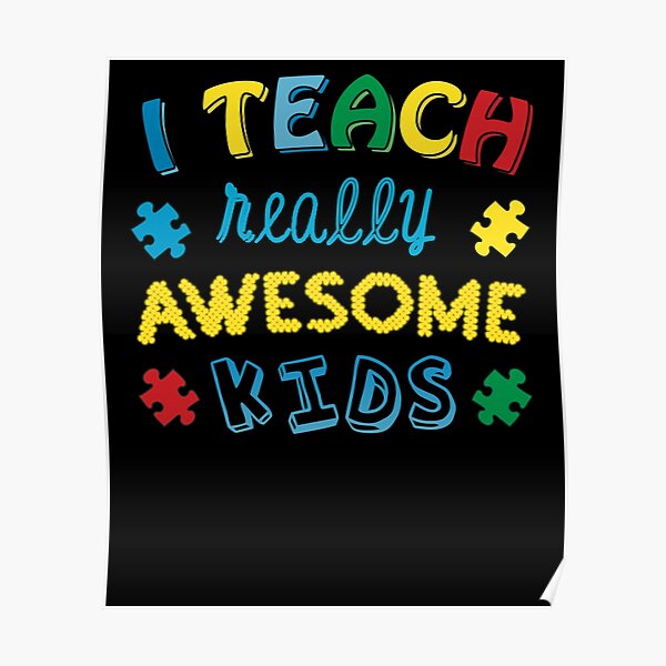 Autism Teacher I Teach Autistic Kids Autism Awareness Poster