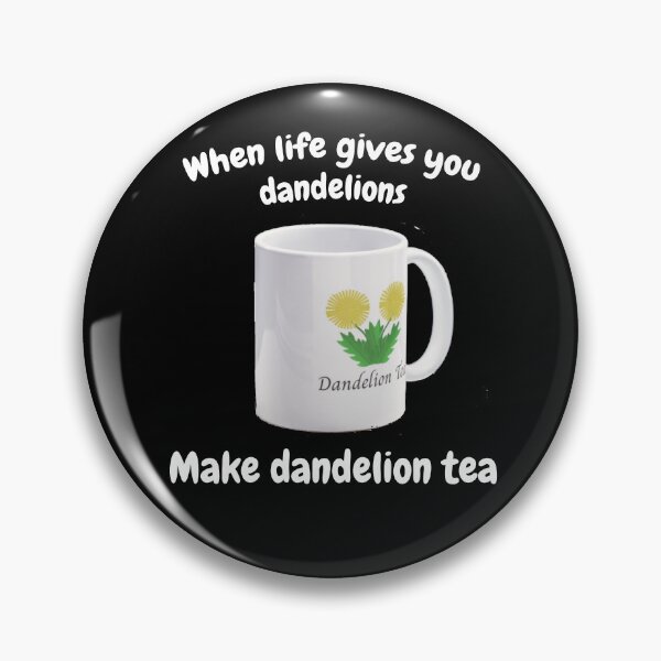 Item preview, When Life Gives You Dandelions Make Dandelion Tea designed and sold by Aurorapod.