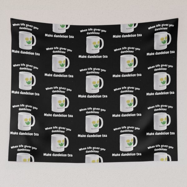 Item preview, When Life Gives You Dandelions Make Dandelion Tea designed and sold by Aurorapod.