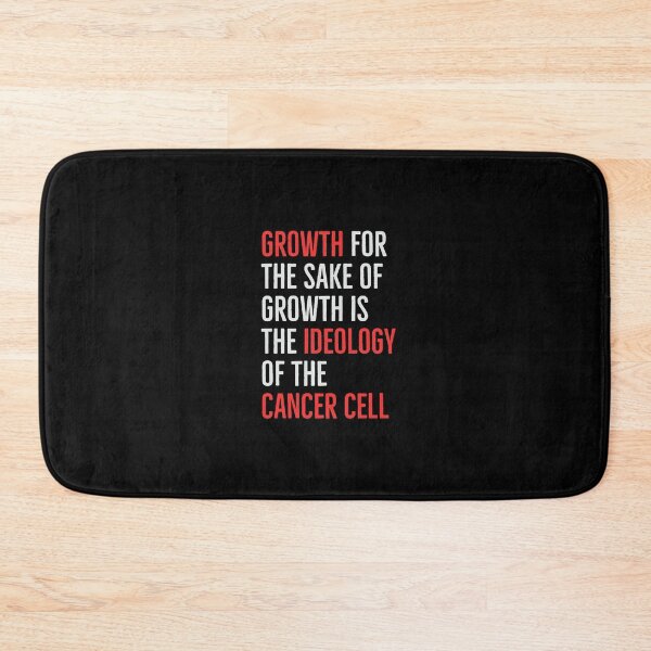 Item preview, Growth for the sake of growth is the ideology of the cancer cell designed and sold by LeftDiary.