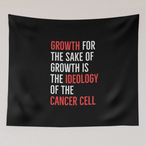 Item preview, Growth for the sake of growth is the ideology of the cancer cell designed and sold by LeftDiary.