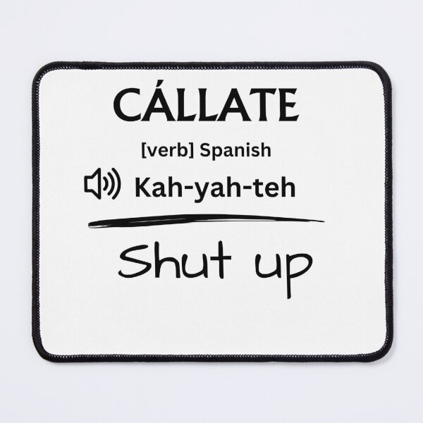 Item preview, SHUT UP IN SPANISH  Kahyahteh! designed and sold by ZMaria.