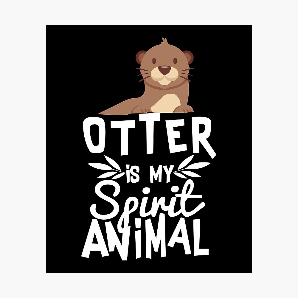 Cute Otter Is My Spirit Animal Funny Animal Quote T Shirt