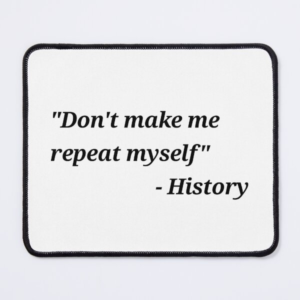 Item preview, Don't make me repeat myself - history designed and sold by We Grow.