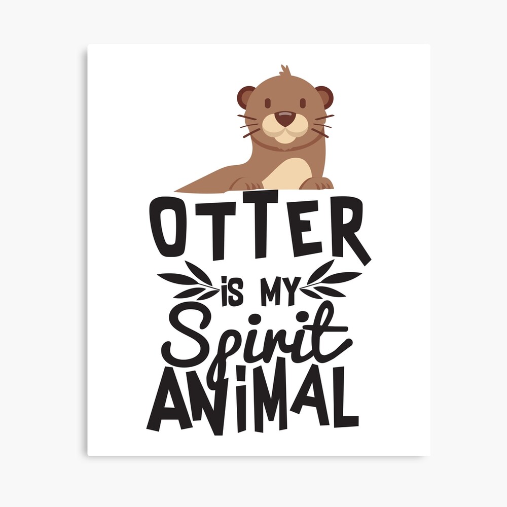 Poster Mignonne Loutre Est Mon Animal Animal Drole Citation Animale T Shirt Par Allsortsmarket Redbubble