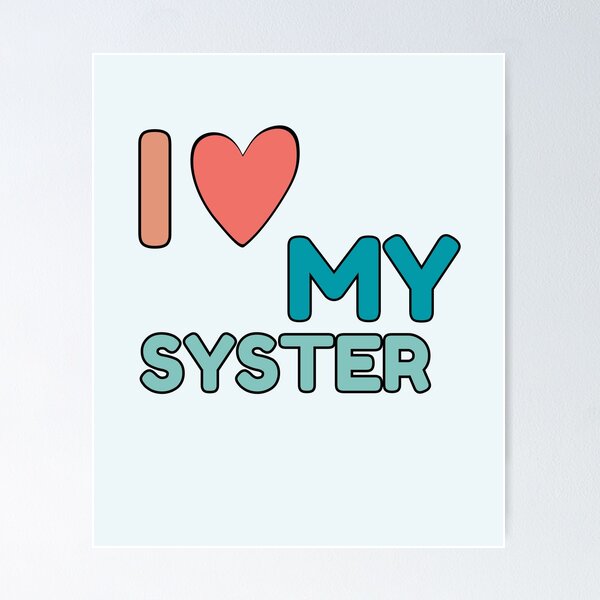 Item preview, I Love My Syster designed and sold by Guess4best.