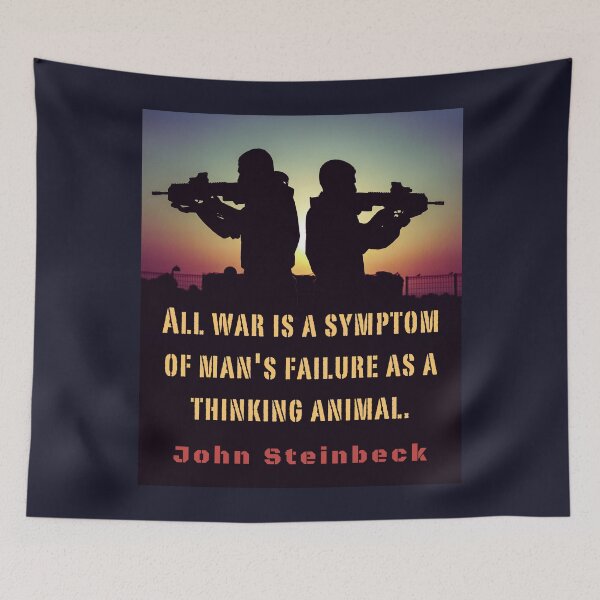 Item preview, John Steinbeck quote: All war is a symptom of man's failure as a thinking animal. designed and sold by artbleed.
