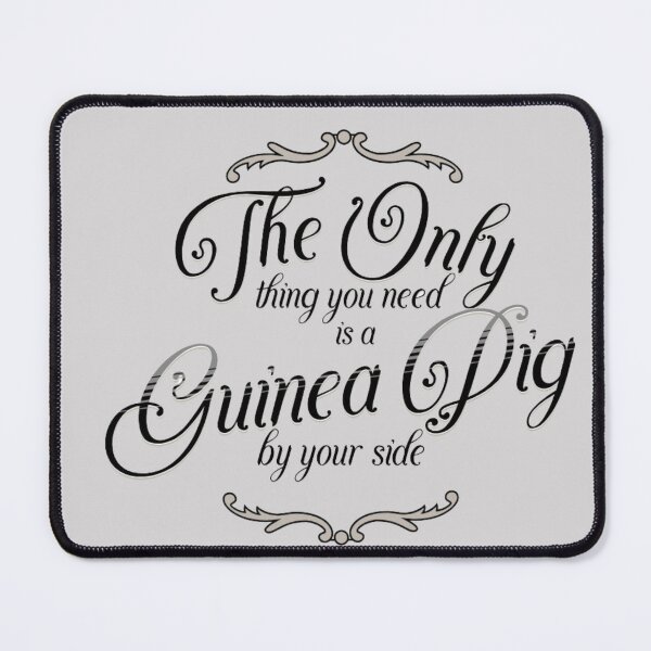 Item preview, The only thing you need is a guinea pig by your side designed and sold by ankerettich.