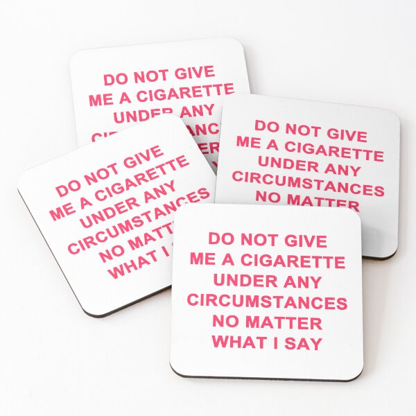 Item preview, Do Not Give Me A Cigarette Under Any Circumstances No Matter What I Say designed and sold by Mano-World.