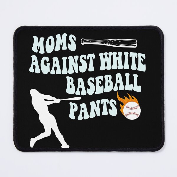 Item preview, Moms Againts White Baseball Pants  designed and sold by limanol.